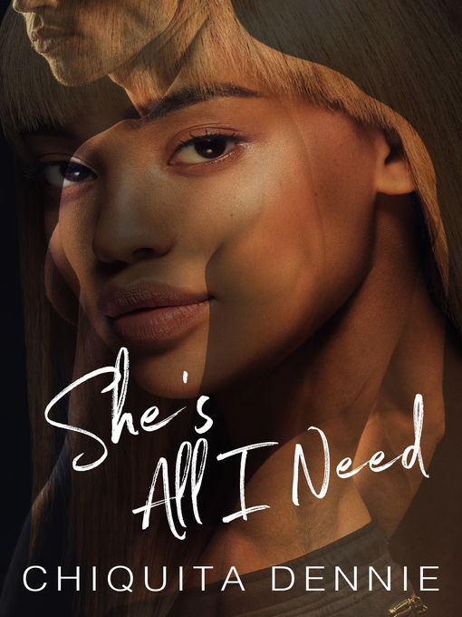 Title details for She's All I Need by Chiquita Dennie - Available
